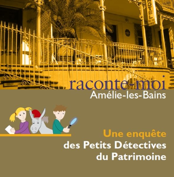 Les enquêtes des Petits Détectives à Amélie-les-Bains